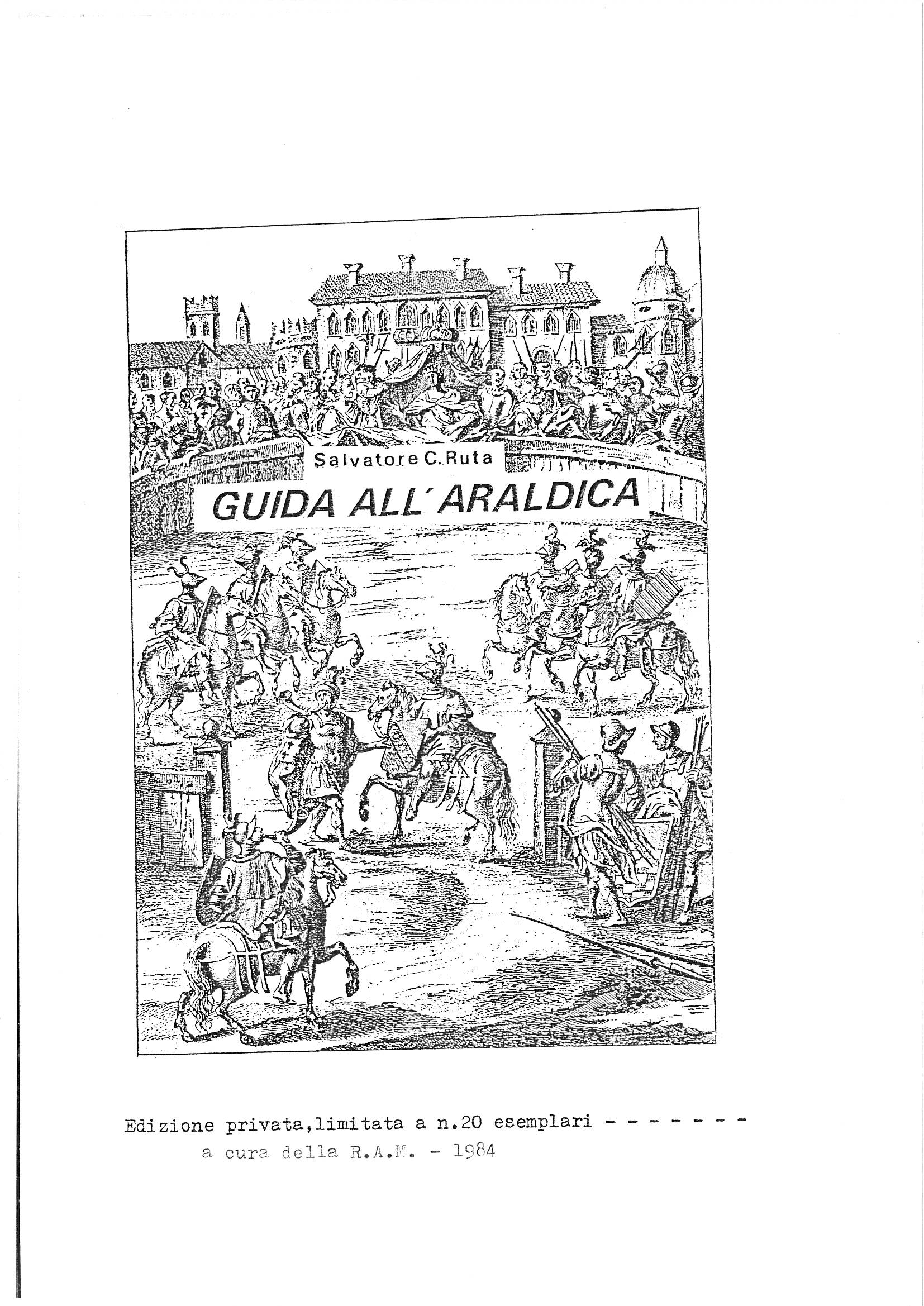 This is the title page of *Guida all'Araldica* by Salvatore C. Ruta, featuring a large black-and-white engraving of a Renaissance tournament scene as a full-page background illustration, with the author's name and title printed in bold lettering overlaid across the middle of the image. Below the illustration, a typewritten colophon in Italian identifies this as a private limited edition of twenty copies prepared by the R.A.M. in 1984. The engraving depicts armored knights on horseback in an open tournament arena, with tiered spectator galleries and Renaissance civic architecture visible in the background.