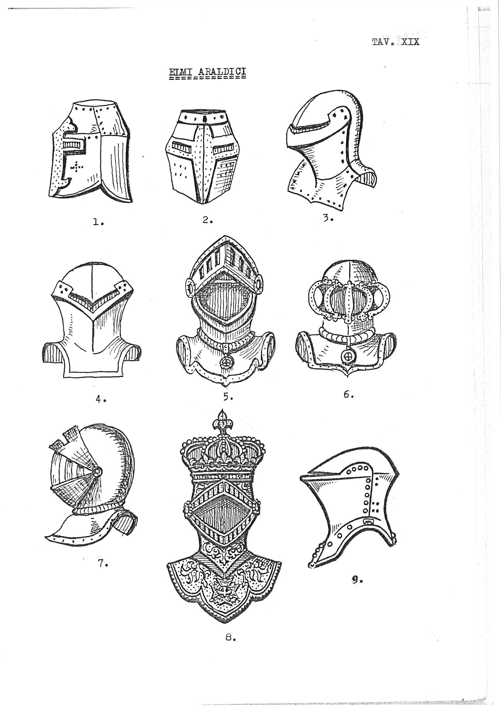 Tavola XIX, headed "Elmi Araldici" (Heraldic Helms), presents nine numbered line-drawn illustrations of heraldic helmets arranged in three rows of three across a white page, with the plate number "TAV. XIX" printed in the upper right corner. The drawings depict a range of helm types used in heraldry, from medieval great helms and closed helms to a barred tilting helm, a visored burgonet, and a jousting helm, demonstrating the variety of heraldic headpieces associated with different ranks and periods. Each illustration is numbered 1 through 9 and rendered in black ink with cross-hatching and stippling to indicate surface texture and depth.