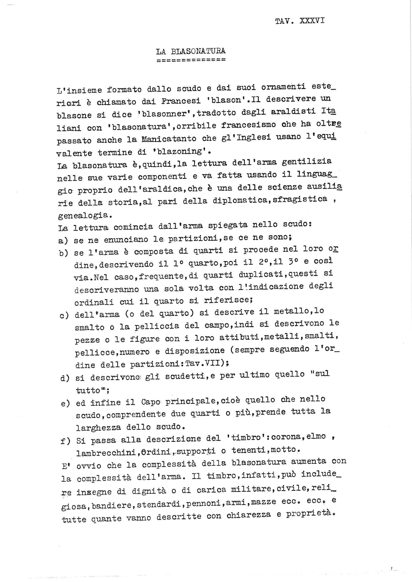 This is a text-only page from an Italian heraldry guide, designated as plate XXXVI, covering the topic of blazoning (la blasonatura) — the art of formally describing a coat of arms in heraldic language. The page opens with two framing paragraphs explaining the etymology and meaning of the term 'blasonatura', tracing it from the French 'blason' and 'blasonner', and noting its equivalent in English as 'blazoning'. It then defines blazoning as the reading of an armorial achievement using the proper language of heraldry, situating heraldry among the auxiliary sciences of history alongside diplomatics, sigillography, and genealogy. The bulk of the page is structured as a lettered list (a through f) setting out the sequential steps for blazoning a coat of arms: declaring partitions, describing quarters in order, describing the field's metal/tincture/fur and then charges with their attributes, describing escutcheons and the overall ('sul tutto'), the chief, and finally the timbro (crest elements: crown, helm, mantling, orders, supporters, motto). A closing paragraph notes that complexity of blazoning increases with the complexity of the arms.