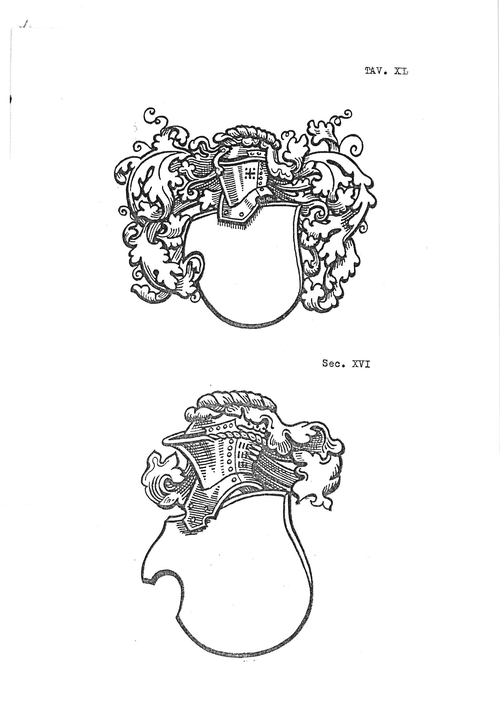 Tavola XL presents two black-and-white pen illustrations of heraldic achievements on a single page, arranged vertically, demonstrating historical shield and helm styles. The upper illustration shows a blank shield surmounted by a full-faced tilting helm with elaborate mantling and a small escutcheon as crest. The lower illustration, labelled "Sec. XVI," depicts a blank shield of distinctly different outline surmounted by a profile tilting helm with mantling, illustrating sixteenth-century stylistic conventions. Both shields are left blank as template examples, emphasising the decorative and structural elements of the achievement rather than armorial bearings.